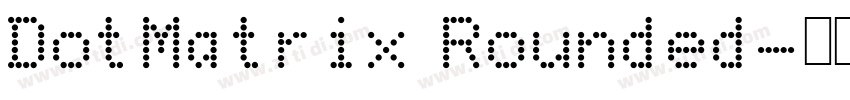 DotMatrix Rounded字体转换